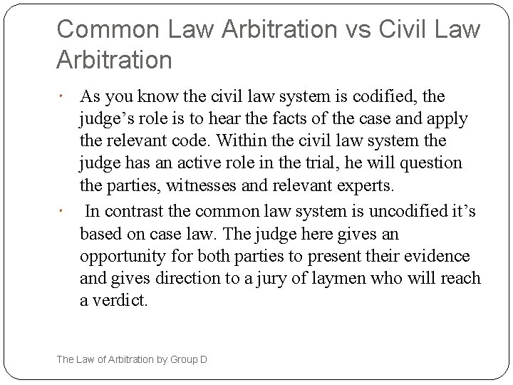 Common Law Arbitration vs Civil Law Arbitration As you know the civil law system
