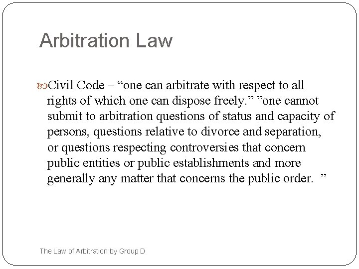 Arbitration Law Civil Code – “one can arbitrate with respect to all rights of
