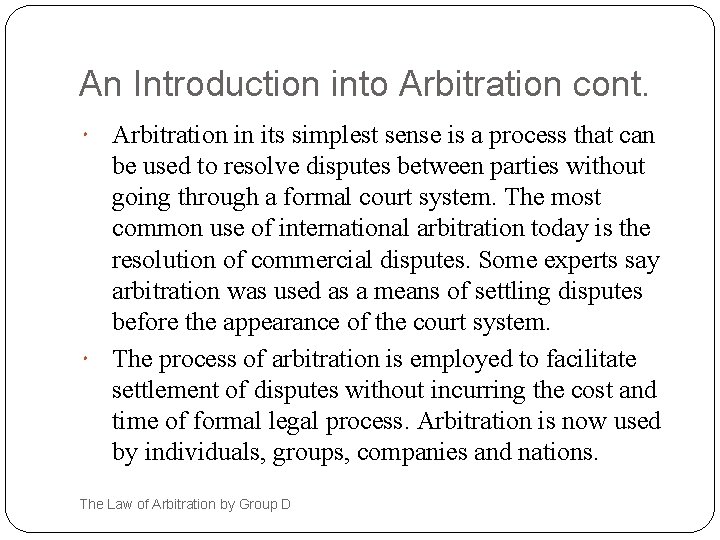 An Introduction into Arbitration cont. Arbitration in its simplest sense is a process that