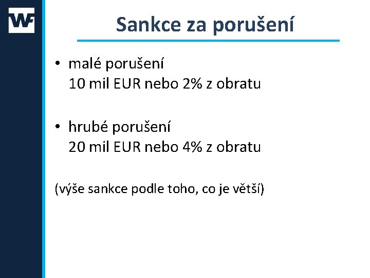 Sankce za porušení • malé porušení 10 mil EUR nebo 2% z obratu •