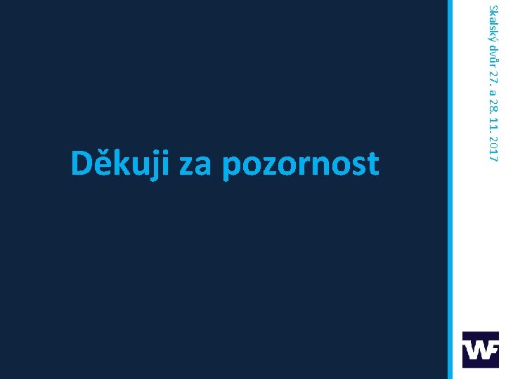 Skalský dvůr 27. a 28. 11. 2017 Děkuji za pozornost 