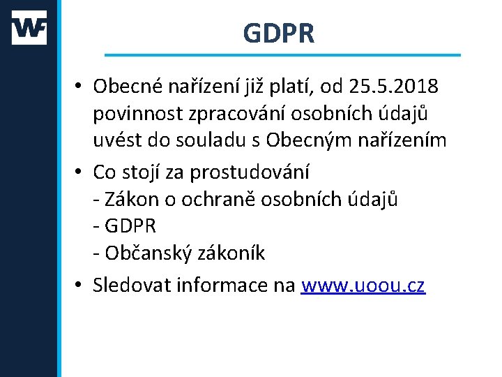 GDPR • Obecné nařízení již platí, od 25. 5. 2018 povinnost zpracování osobních údajů