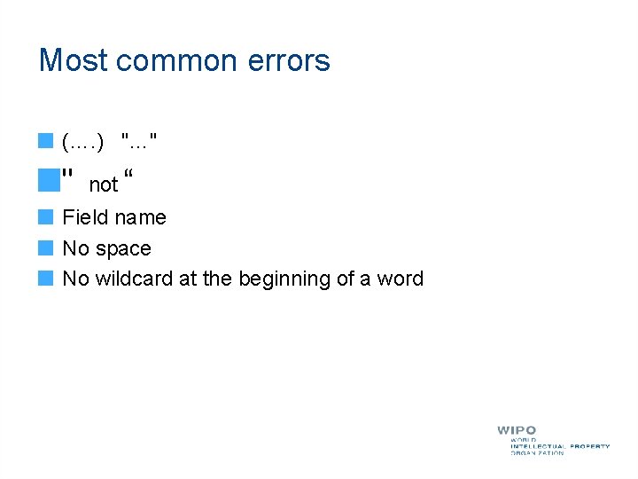 Most common errors (…. ) "…" " not “ Field name No space No