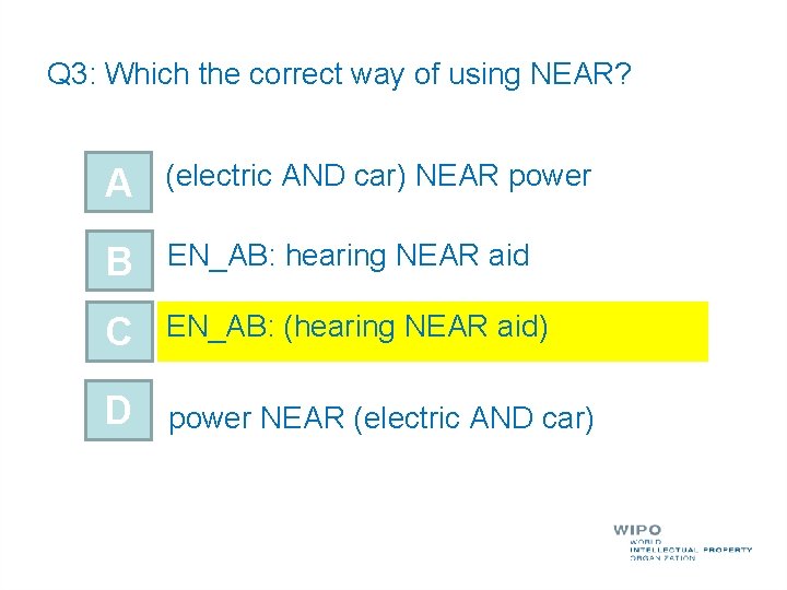 Q 3: Which the correct way of using NEAR? A (electric AND car) NEAR