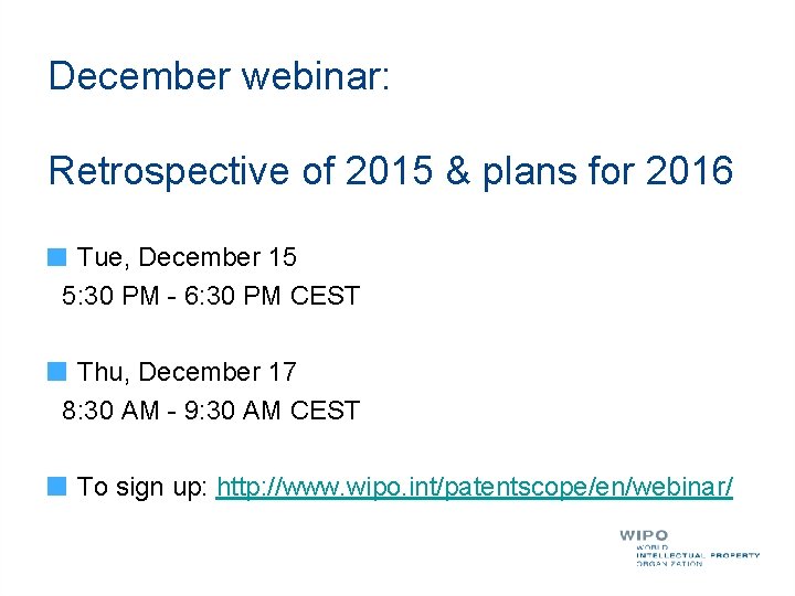 December webinar: Retrospective of 2015 & plans for 2016 Tue, December 15 5: 30