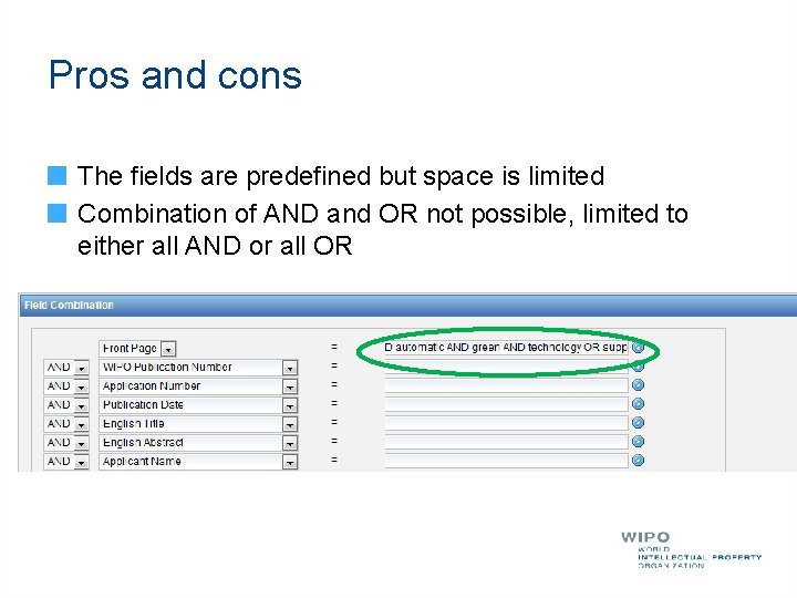 Pros and cons The fields are predefined but space is limited Combination of AND