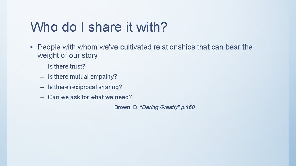 Who do I share it with? • People with whom we've cultivated relationships that