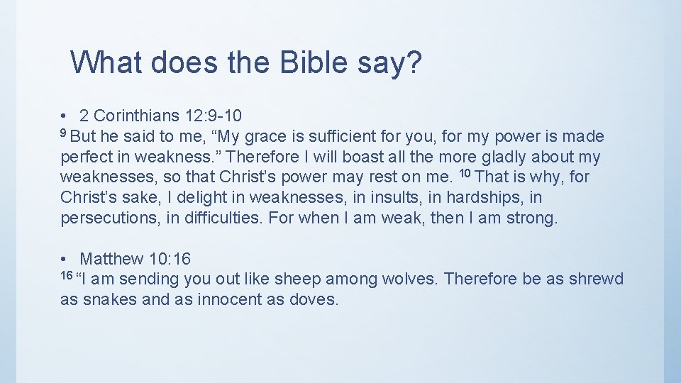 What does the Bible say? • 2 Corinthians 12: 9 -10 9 But he