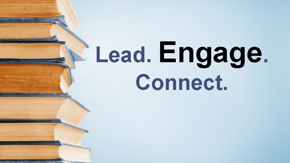 Lead. Engage. Connect. 