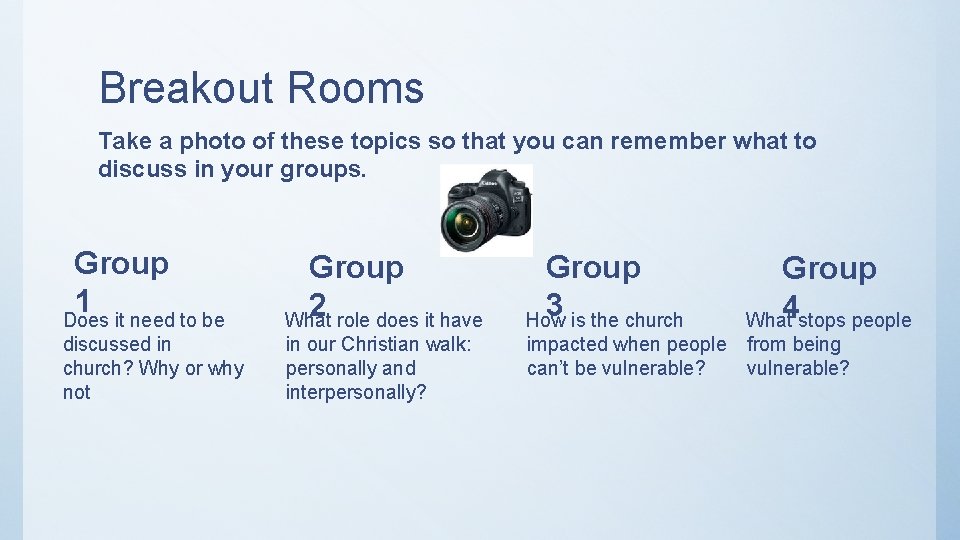 Breakout Rooms Take a photo of these topics so that you can remember what