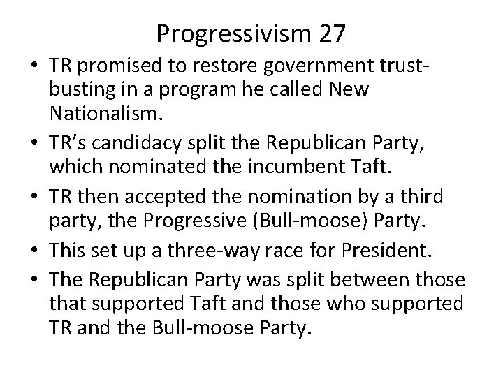 Progressivism 27 • TR promised to restore government trustbusting in a program he called
