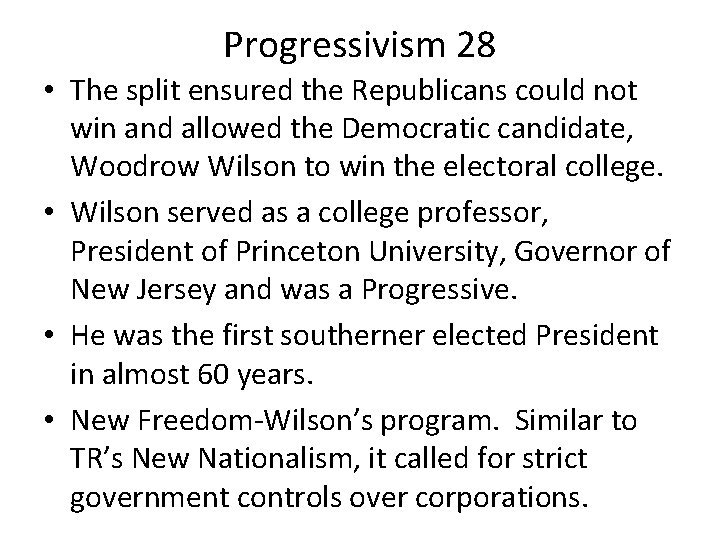 Progressivism 28 • The split ensured the Republicans could not win and allowed the