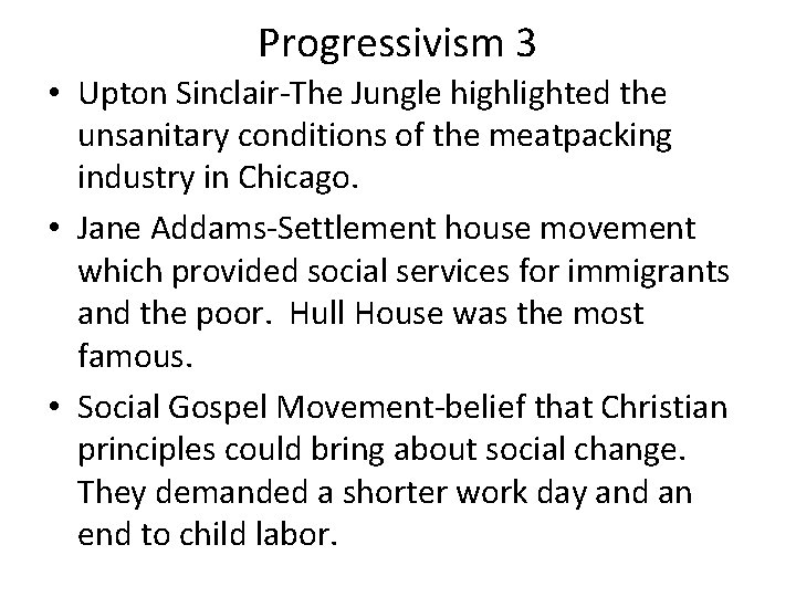 Progressivism 3 • Upton Sinclair-The Jungle highlighted the unsanitary conditions of the meatpacking industry