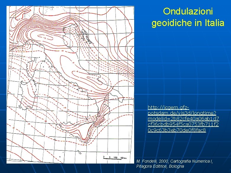 Ondulazioni geoidiche in Italia http: //icgem. gfzpotsdam. de/vis 3 d/longtime? modelid=2 b 82 cfe