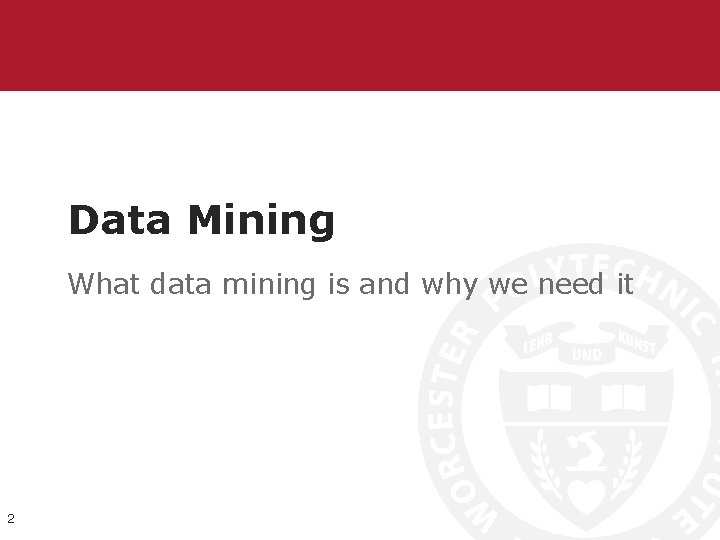 Data Mining What data mining is and why we need it 2 Data Mining What data mining is and why we need it 2
