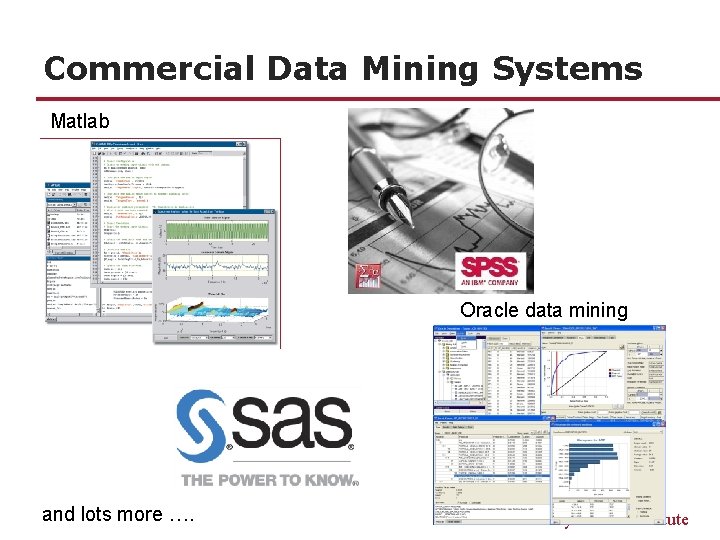 Commercial Data Mining Systems Matlab Oracle data mining and lots more …. Worcester Polytechnic Commercial Data Mining Systems Matlab Oracle data mining and lots more …. Worcester Polytechnic