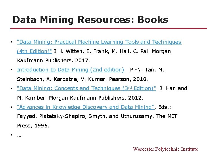 Data Mining Resources: Books • "Data Mining: Practical Machine Learning Tools and Techniques (4 Data Mining Resources: Books • "Data Mining: Practical Machine Learning Tools and Techniques (4
