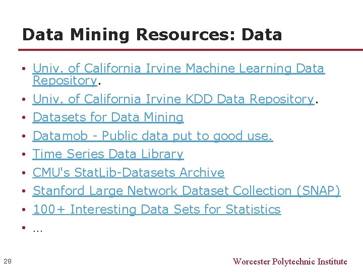 Data Mining Resources: Data • Univ. of California Irvine Machine Learning Data Repository. • Data Mining Resources: Data • Univ. of California Irvine Machine Learning Data Repository. •