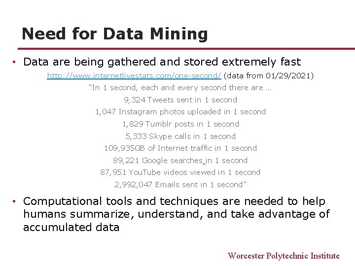 Need for Data Mining • Data are being gathered and stored extremely fast http: Need for Data Mining • Data are being gathered and stored extremely fast http: