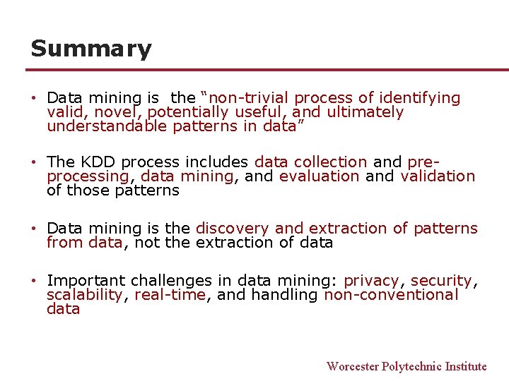 Summary • Data mining is the “non-trivial process of identifying valid, novel, potentially useful, Summary • Data mining is the “non-trivial process of identifying valid, novel, potentially useful,