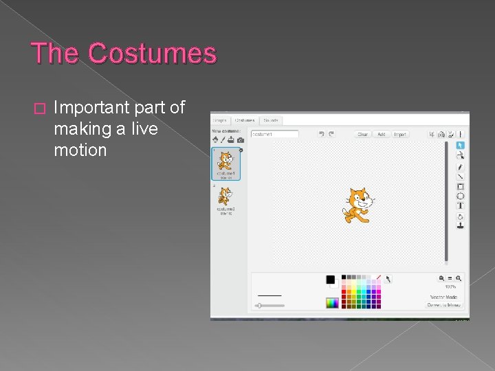 The Costumes � Important part of making a live motion 