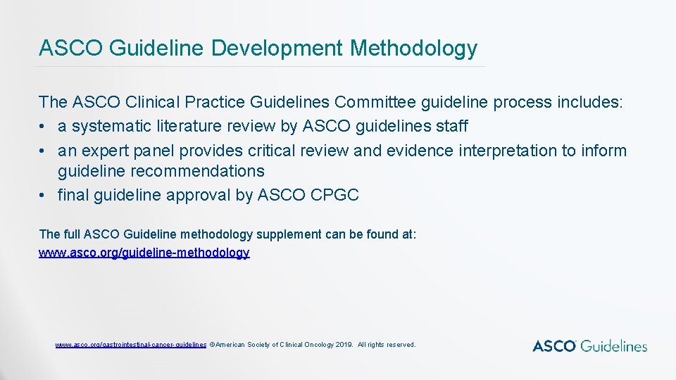 ASCO Guideline Development Methodology The ASCO Clinical Practice Guidelines Committee guideline process includes: •