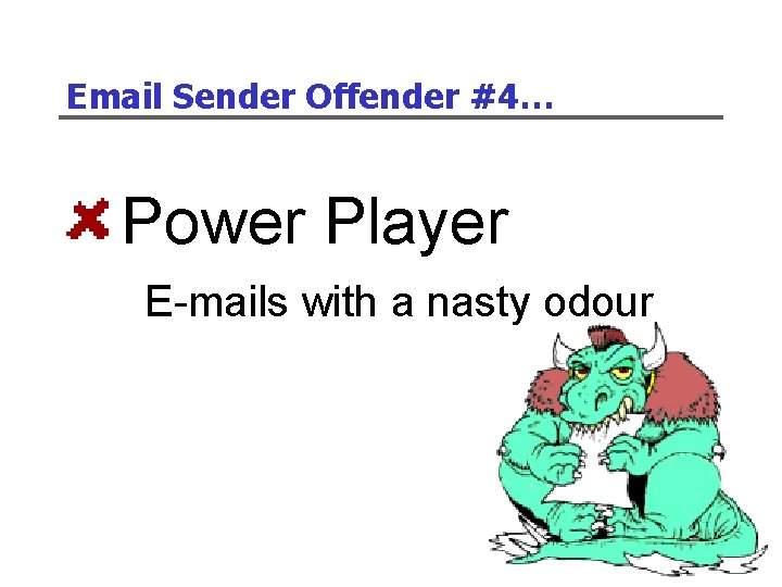 Email Sender Offender #4… Power Player E-mails with a nasty odour 