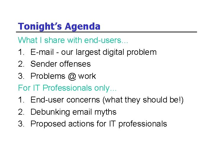 Tonight’s Agenda What I share with end-users… 1. E-mail - our largest digital problem