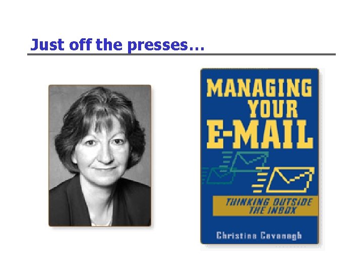 Just off the presses… 