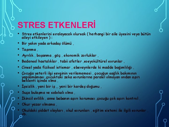 STRES ETKENLERİ • Stres etkenlerini sıralayacak olursak ( herhangi bir aile üyesini veya bütün