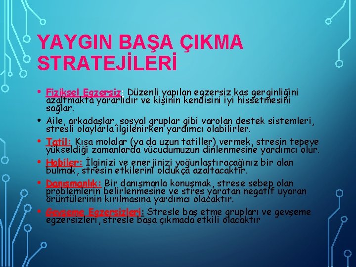YAYGIN BAŞA ÇIKMA STRATEJİLERİ • • • Fiziksel Egzersiz: Düzenli yapılan egzersiz kas gerginliğini