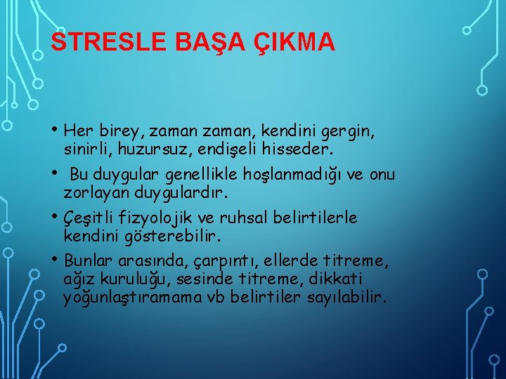 STRESLE BAŞA ÇIKMA • Her birey, zaman, kendini gergin, • • • sinirli, huzursuz,