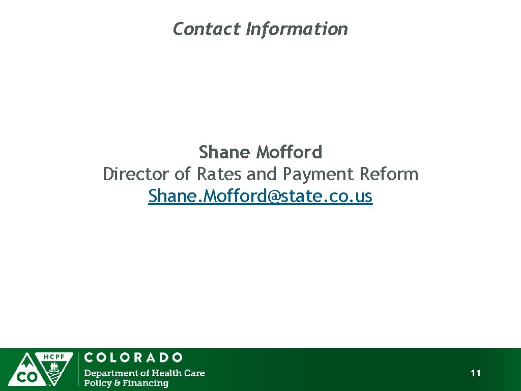 Contact Information Shane Mofford Director of Rates and Payment Reform Shane. Mofford@state. co. us