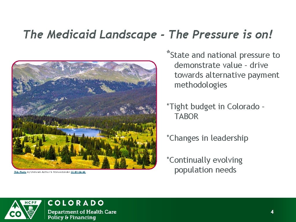 The Medicaid Landscape - The Pressure is on! *State and national pressure to demonstrate