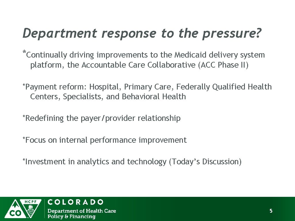 Department response to the pressure? *Continually driving improvements to the Medicaid delivery system platform,