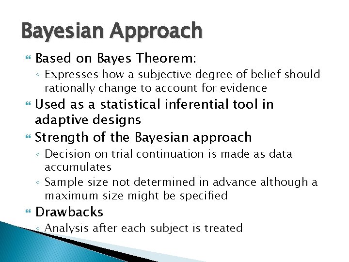 Bayesian Approach Based on Bayes Theorem: ◦ Expresses how a subjective degree of belief