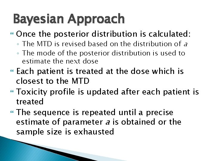 Bayesian Approach Once the posterior distribution is calculated: ◦ The MTD is revised based