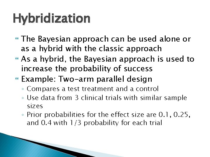 Hybridization The Bayesian approach can be used alone or as a hybrid with the