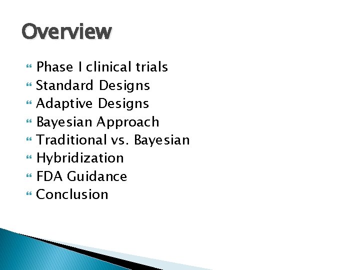 Overview Phase I clinical trials Standard Designs Adaptive Designs Bayesian Approach Traditional vs. Bayesian
