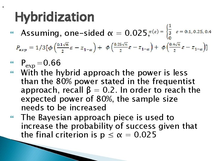 + Hybridization Assuming, one-sided α = 0. 025, Pexp =0. 66 With the hybrid