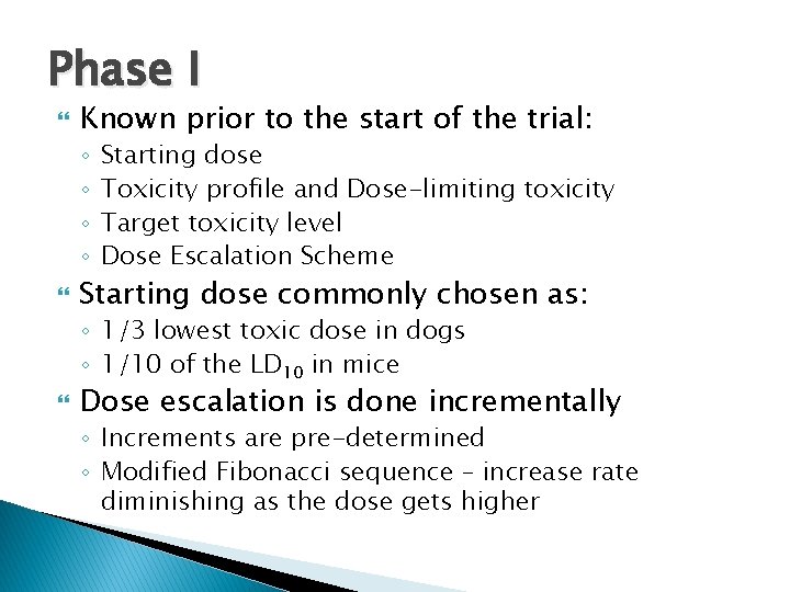 Phase I Known prior to the start of the trial: ◦ ◦ Starting dose