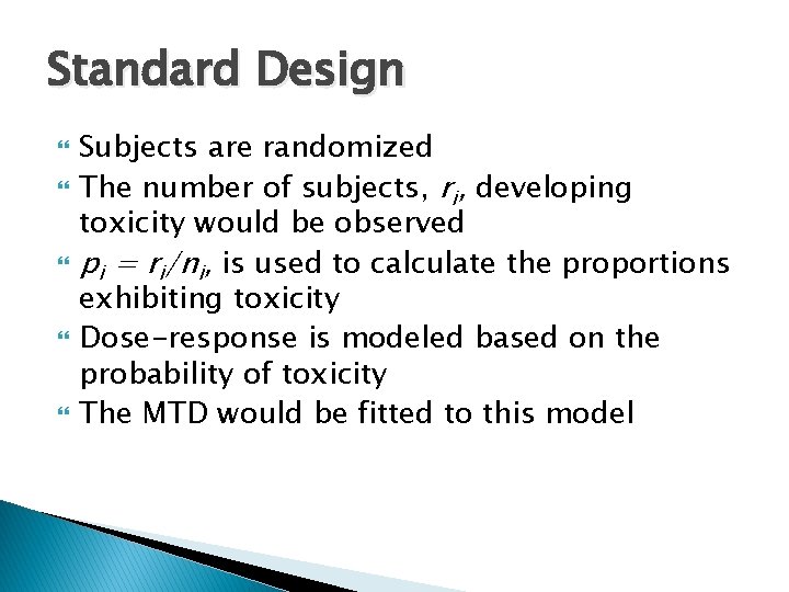 Standard Design Subjects are randomized The number of subjects, ri, developing toxicity would be