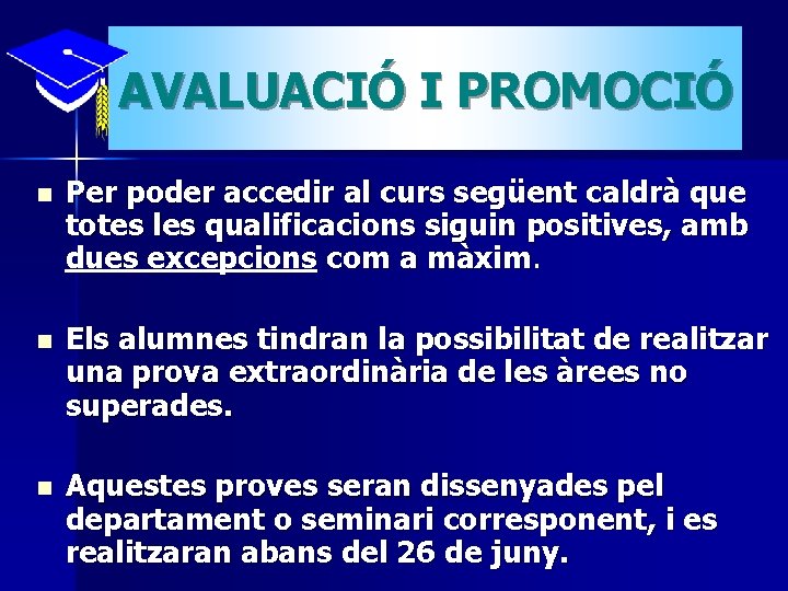 AVALUACIÓ I PROMOCIÓ n Per poder accedir al curs següent caldrà que totes les