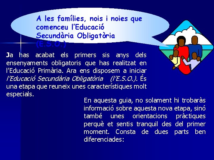 A les famílies, nois i noies que comenceu l’Educació Secundària Obligatòria (E. S. O.