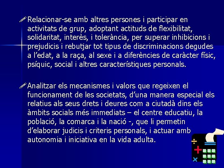 ! Relacionar-se amb altres persones i participar en activitats de grup, adoptant actituds de