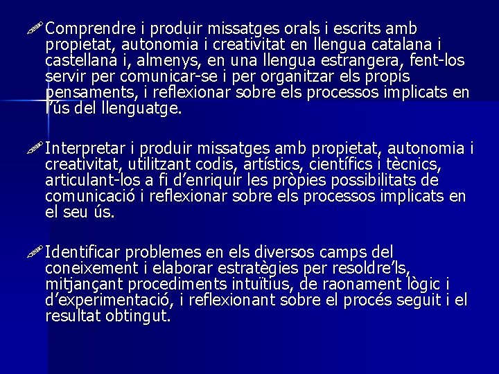 ! Comprendre i produir missatges orals i escrits amb propietat, autonomia i creativitat en