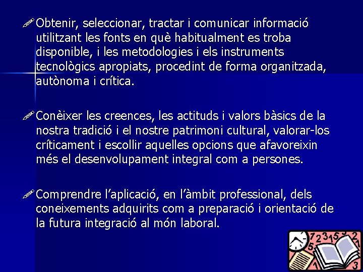 ! Obtenir, seleccionar, tractar i comunicar informació utilitzant les fonts en què habitualment es