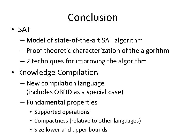  • SAT Conclusion – Model of state-of-the-art SAT algorithm – Proof theoretic characterization