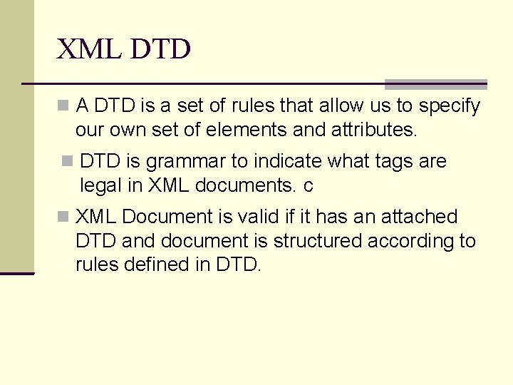 XML DTD A DTD is a set of rules that allow us to specify