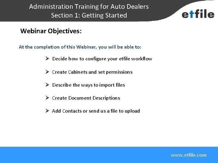 Administration Training for Auto Dealers Section 1: Getting Started Webinar Objectives: At the completion